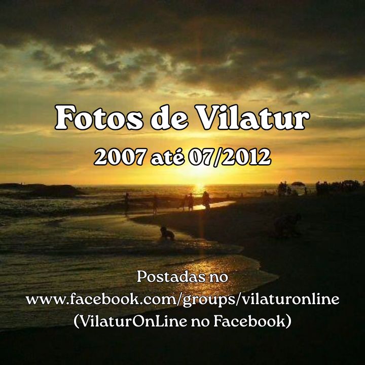 O Paraíso em Imagens: O Lado Mais Bonito de Vilatur (Saquarema/RJ) em Fotos Exclusivas Fotos de Vilatur retiradas do Facebook (https://www.facebook.com/groups/vilaturonline) - 2007 a 2012.