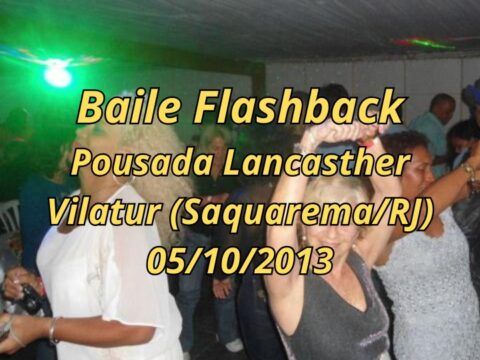 Baile Flash Back na Pousada Lancasther em Vilatur (Outubro de 2013) Baile Flashback na Pousada Lancasther em Vilatur (Saquarema/RJ) - Outubro de 2013.