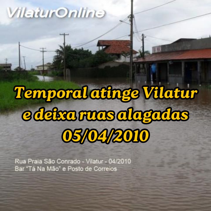 Ruas alagadas em Vilatur após temporal, no dia 05/04/2010.